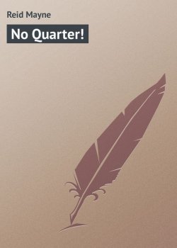 Книга "No Quarter!" – Томас Майн Рид