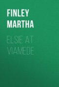 Elsie at Viamede (Martha Finley)