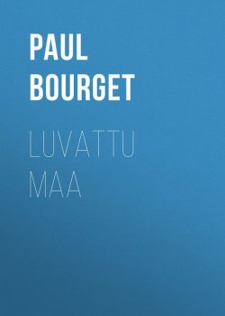 Книга "Luvattu maa" – Поль Бурже
