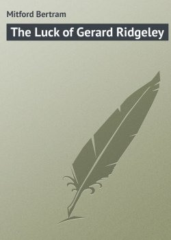 Книга "The Luck of Gerard Ridgeley" – Bertram Mitford