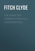 The Smart Set: Correspondence & Conversations (Clyde Fitch)