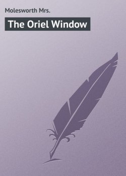 Книга "The Oriel Window" – Mrs. Molesworth
