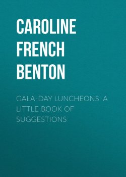 Книга "Gala-Day Luncheons: A Little Book of Suggestions" – Caroline Benton