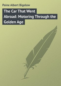 Книга "The Car That Went Abroad: Motoring Through the Golden Age" – Albert Paine