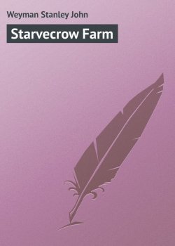 Книга "Starvecrow Farm" – Stanley Weyman