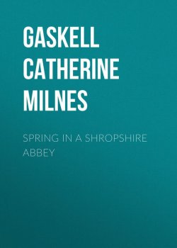 Книга "Spring in a Shropshire Abbey" – Catherine Gaskell