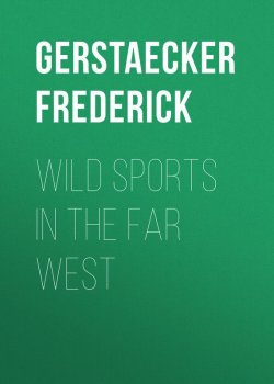Книга "Wild Sports In The Far West" – Frederick Gerstaecker