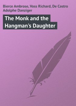 Книга "The Monk and the Hangman's Daughter" – Ambrose Bierce, Richard Voss, Adolphe De Castro