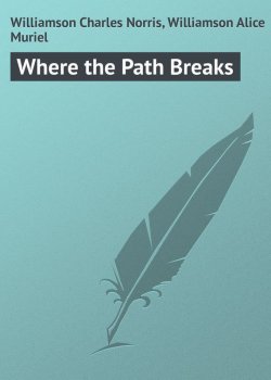 Книга "Where the Path Breaks" – Charles Williamson, Alice Williamson