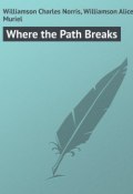 Where the Path Breaks (Alice Williamson, Charles Williamson)