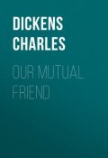 Our Mutual Friend (Чарльз Диккенс)