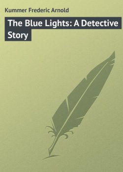 Книга "The Blue Lights: A Detective Story" – Frederic Kummer