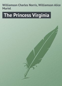 Книга "The Princess Virginia" – Charles Williamson, Alice Williamson
