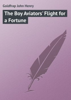 Книга "The Boy Aviators' Flight for a Fortune" – John Goldfrap