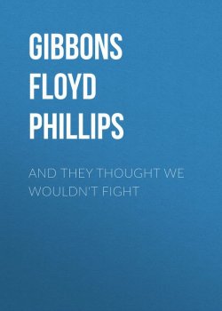 Книга "And they thought we wouldn't fight" – Floyd Gibbons
