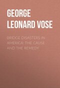Bridge Disasters in America: The Cause and the Remedy (George Vose)