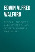 Edge Hill: The Battle and Battlefield; With Notes on Banbury & Thereabout (Edwin Walford)