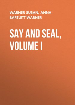 Книга "Say and Seal, Volume I" – Susan Warner, Anna Bartlett Warner
