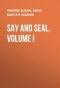 Say and Seal, Volume I (Susan Warner, Anna Bartlett Warner)