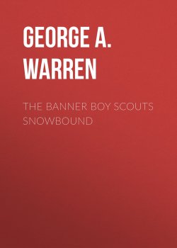 Книга "The Banner Boy Scouts Snowbound" – George A. Warren