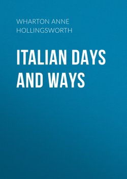Книга "Italian Days and Ways" – Anne Wharton