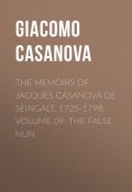 The Memoirs of Jacques Casanova de Seingalt, 1725-1798. Volume 09: the False Nun (Giacomo Casanova)