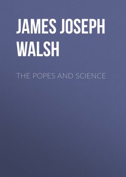 Книга "The Popes and Science" – James Walsh
