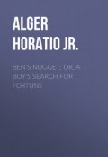 Ben's Nugget; Or, A Boy's Search For Fortune (Horatio Alger)