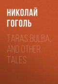 Taras Bulba, and Other Tales (Гоголь Николай)