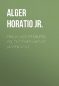 Frank and Fearless; or, The Fortunes of Jasper Kent (Horatio Alger)