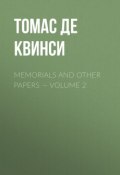 Memorials and Other Papers — Volume 2 (Томас Де Квинси)