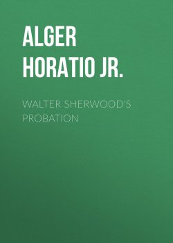 Книга "Walter Sherwood's Probation" – Horatio Alger