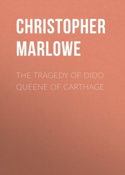 Книга "The Tragedy of Dido Queene of Carthage" – Christopher Marlowe
