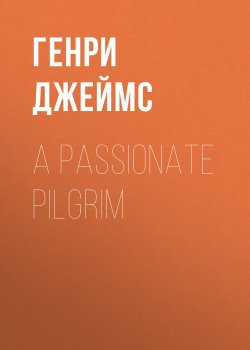 Книга "A Passionate Pilgrim" – Генри Джеймс