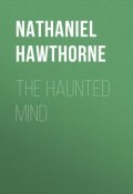 The Haunted Mind (Nathaniel  Hawthorne, Натаниэль Готорн)