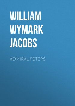 Книга "Admiral Peters" – William Wymark Jacobs
