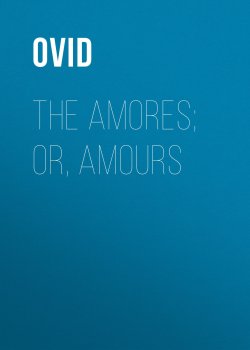Книга "The Amores; or, Amours" – Публий Овидий Назон