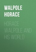 Horace Walpole and his World (Horace Walpole)