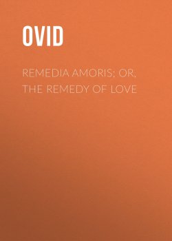 Книга "Remedia Amoris; or, The Remedy of Love" – Публий Овидий Назон