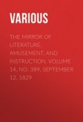 The Mirror of Literature, Amusement, and Instruction. Volume 14, No. 389, September 12, 1829 (Various)