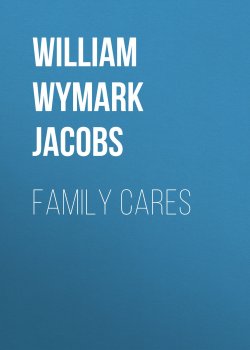 Книга "Family Cares" – William Wymark Jacobs