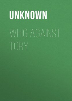 Книга "Whig Against Tory" – Unknown