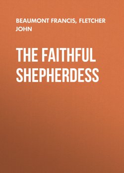 Книга "The Faithful Shepherdess" – Francis Beaumont, John Fletcher