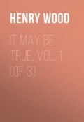 It May Be True, Vol. 1 (of 3) (Henry Wood)