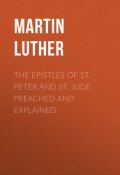 The Epistles of St. Peter and St. Jude Preached and Explained (Martin Luther)