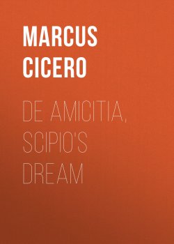 Книга "De Amicitia, Scipio's Dream" – Marcus Tullius Cicero, Marcus Cicero