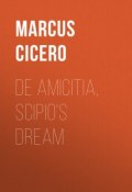 De Amicitia, Scipio's Dream (Marcus Tullius Cicero, Marcus Cicero)