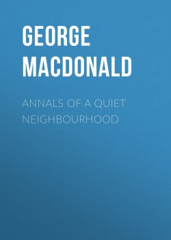 Книга "Annals of a Quiet Neighbourhood" – George MacDonald