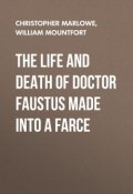 The Life and Death of Doctor Faustus Made into a Farce (Christopher Marlowe, William Mountfort)