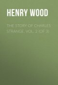 The Story of Charles Strange. Vol. 2 (of 3) (Henry Wood)